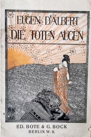 D`Albert, Eugen: - [Libretto] Die toten Augen. Eine Bühnendichtung von Hanns Heinz Ewers und Marc Henry