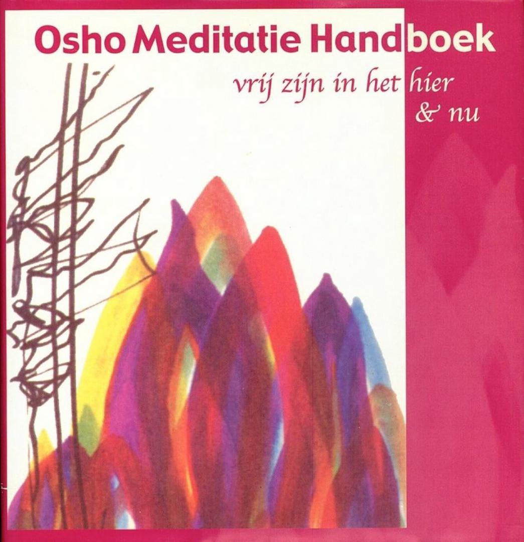 Osho - Osho meditatie handboek. Vrij zijn in het hier & nu.