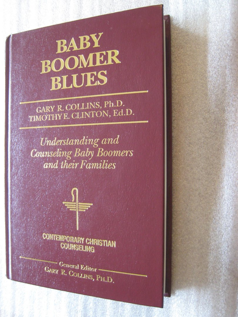 Collins, Gary R. / Clinton, Timothy E. - Baby Boomer Blues / Understanding and Counseling Baby Boomers and their Families