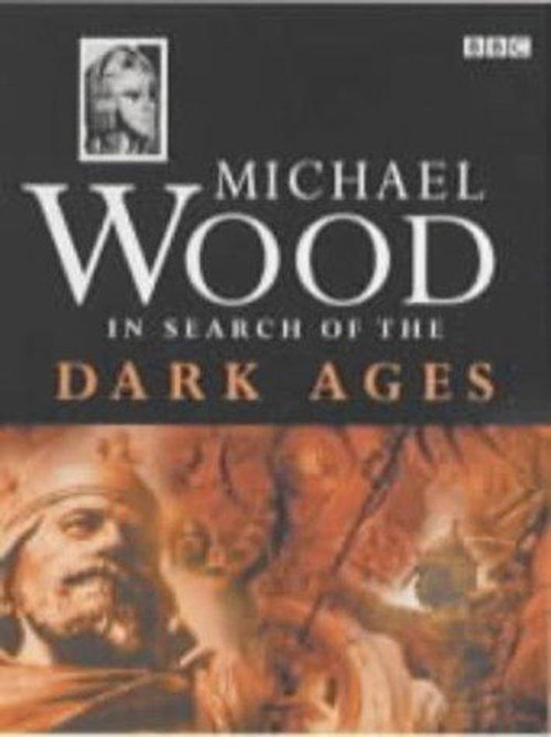 Michael Wood - In search of the Dark Ages