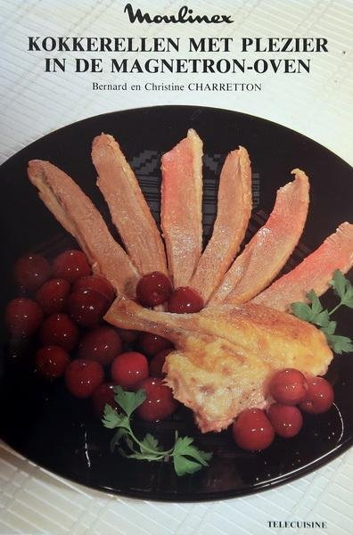 Carretton, Bernard en Christine - Moulinex | Kokkerellen met plezier in de magnetron-oven