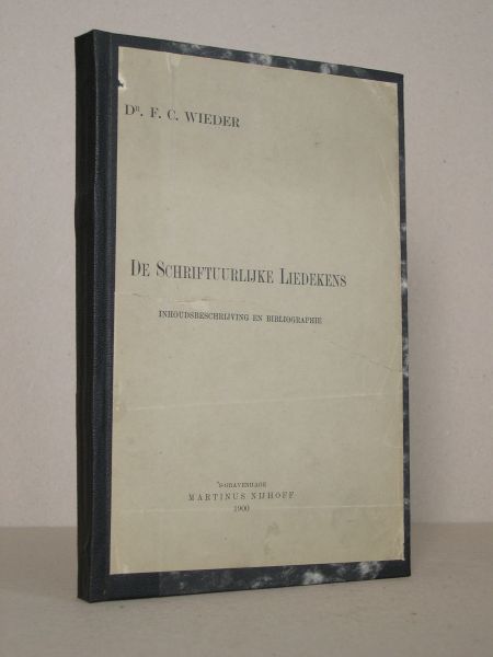 Wieder, Dr.F.C. - De Schriftuurlijke Liedekens. De Liederen der Nederlandsche Hervormden tot op het jaar 1566. Inhoudsbeschrijving en Bibliographie.
