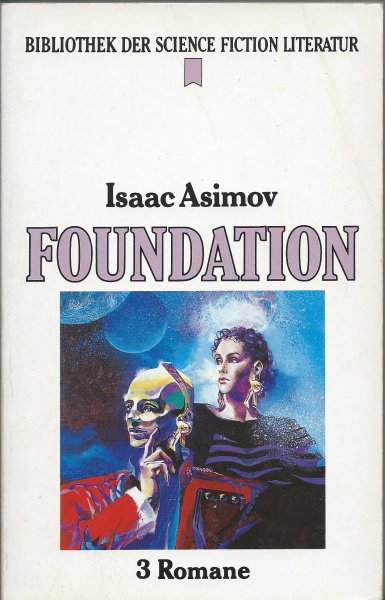 Asimov, Isaac - Foundation - Drei Romane ('Foundation', 'Foundation und Imperium' und 'Zweite Foundation')