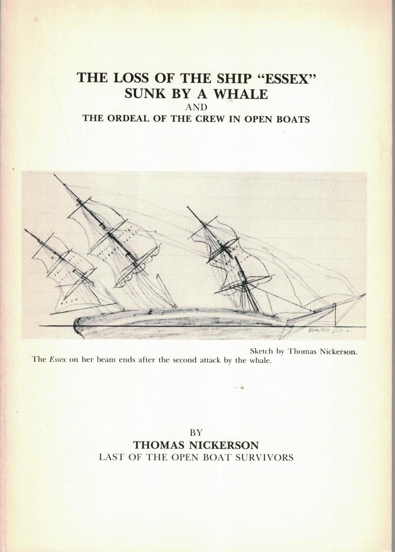 Nickerson Thomas  ( Last of the open boat survivors ) - The loss of the ship "Essex" sunk by a whale and the ordeal of the crew in an open boat.  ( Walvisvaart naar het mauscript)