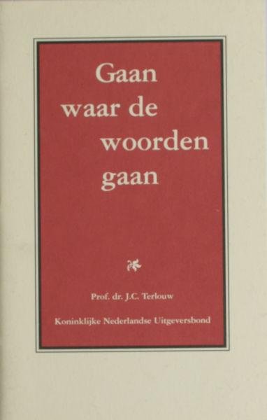 Terlouw, J.C. - Gaan waar de woorden gaan.