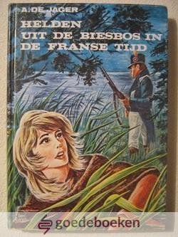 Jager, A. de - Helden uit de Biesbos in de Franse tijd
