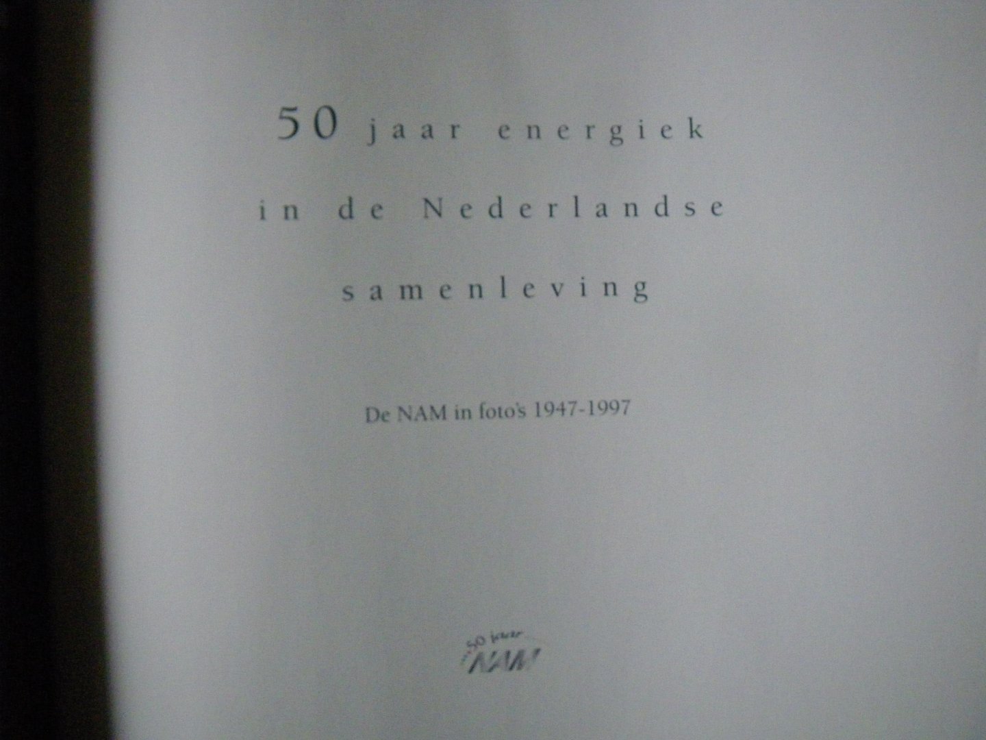 NAM - 50 jaar energiek in de Nederlandse samenleving
