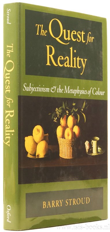 STROUD, B. - The quest for reality. Subjectivism and the metaphysics of colour.