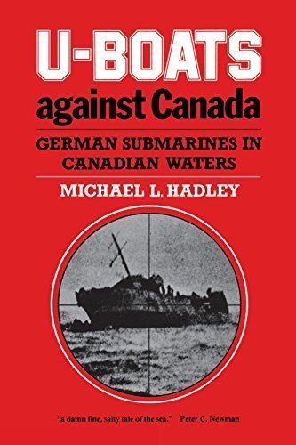 Hadley, M.L. - U-Boats against Canada. German submarines in Canadian waters.