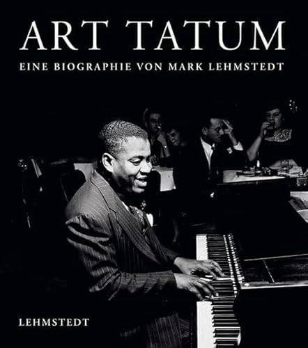 LEHMSTEDT, MARK. - Art Tatum. Eine Biographie.