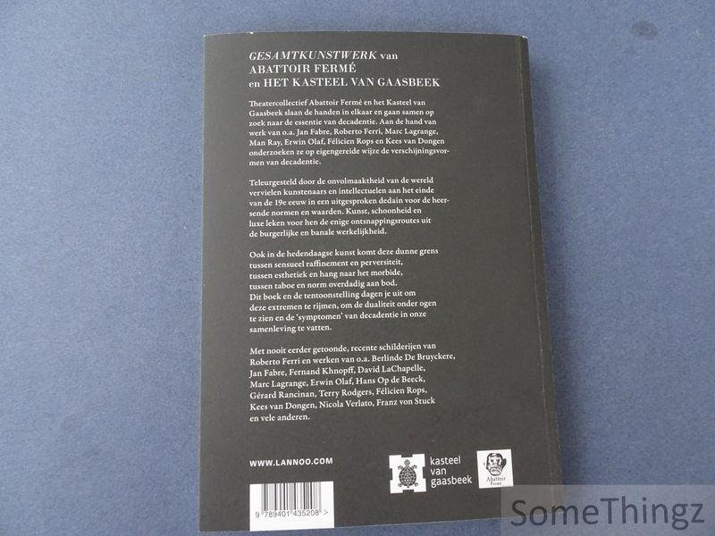 Pol Dehert, Donald Kuspit, Stef Lernous, Luc vanackere en Karel Vanhaesebrouck. - Abattoir Fermé. Divine Decadence.