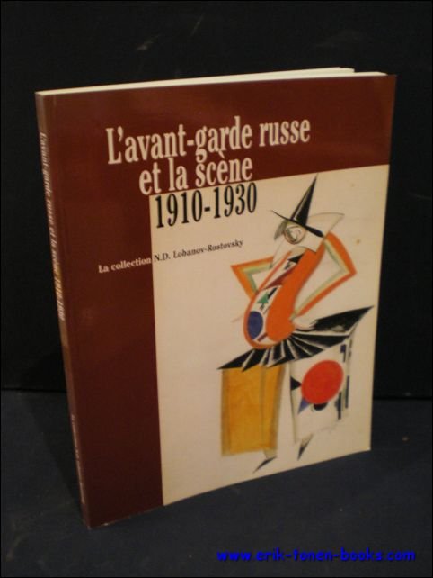 BOWLT, John E. - AVANT-GARDE RUSSE ET LA SCENE 1910 - 1930. UNE SELECTION DE LA COLLECTION N.D. LOBANOV - ROSTOVSKY.