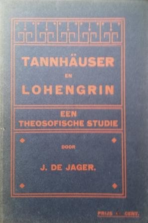Jager, J. de - Tannhäuser en Lohengrin : een theosofische studie