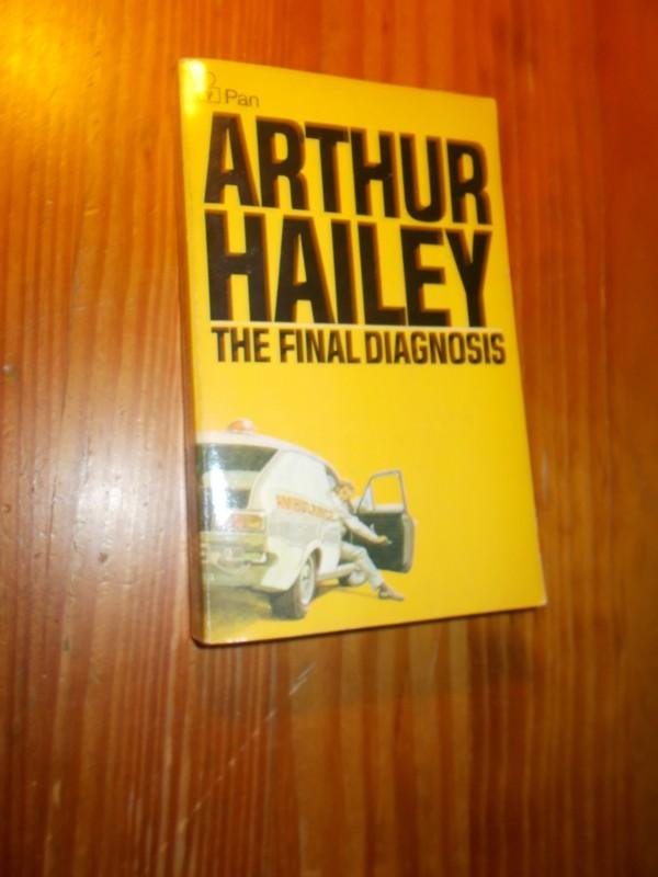 HAILEY, ARTHUR, - The Final Diagnosis.