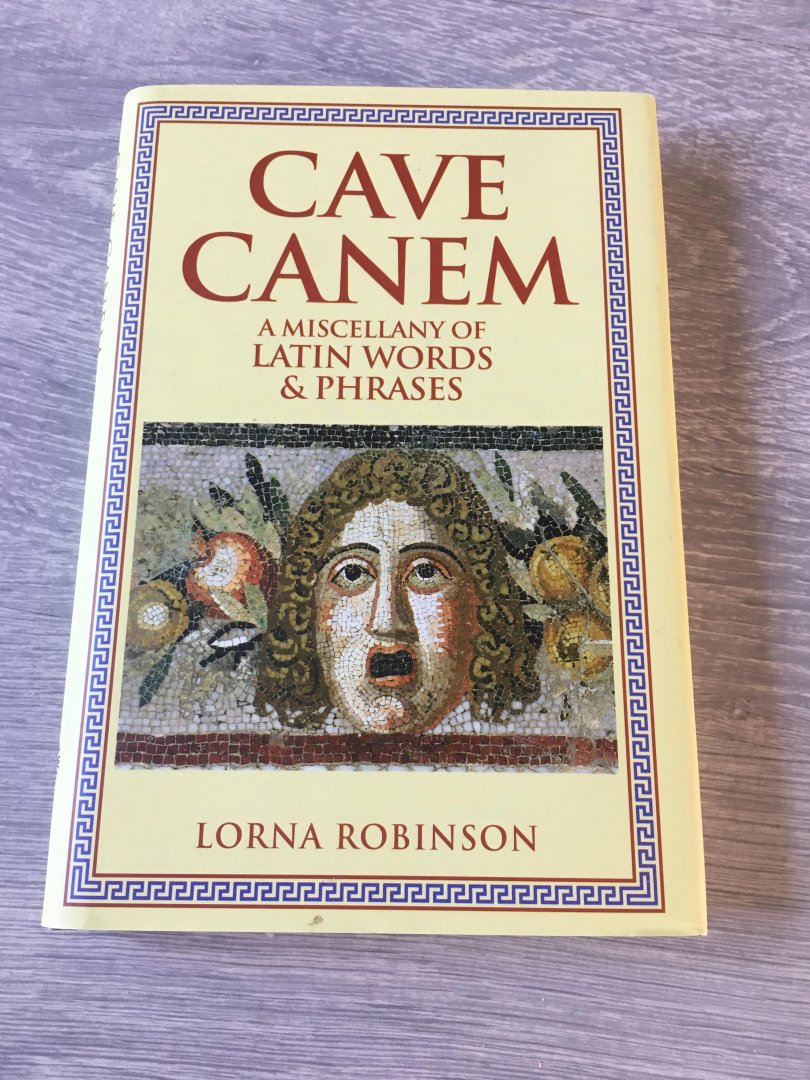 Robinson, Lorna - Cave Canem / A Miscellany of Latin Words & Phrases