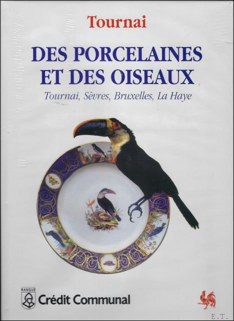 LEMAIRE, JEAN (ed.). - DES PORCELAINES ET DES OISEAUX. TOURNAI, SEVRES, BRUXELLES, LA HAYE.