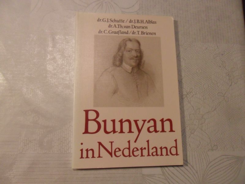 Schutte G.J. / Alblas J.B.H. / Deursen van A.Th. / graafland C. / Brienen T. - Bunyan in Nederland