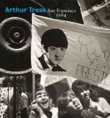 Ganz, James A. - Arthur Tress : San Francisco 1964.