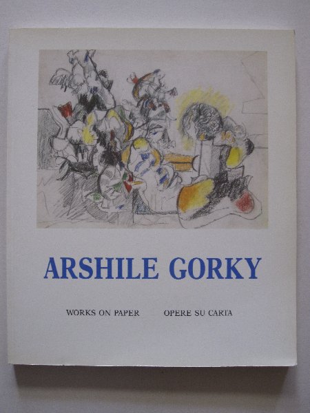 Philip Rylands / Matthew Spender - Arshile Gorky - Works on Paper / Opera su Carta