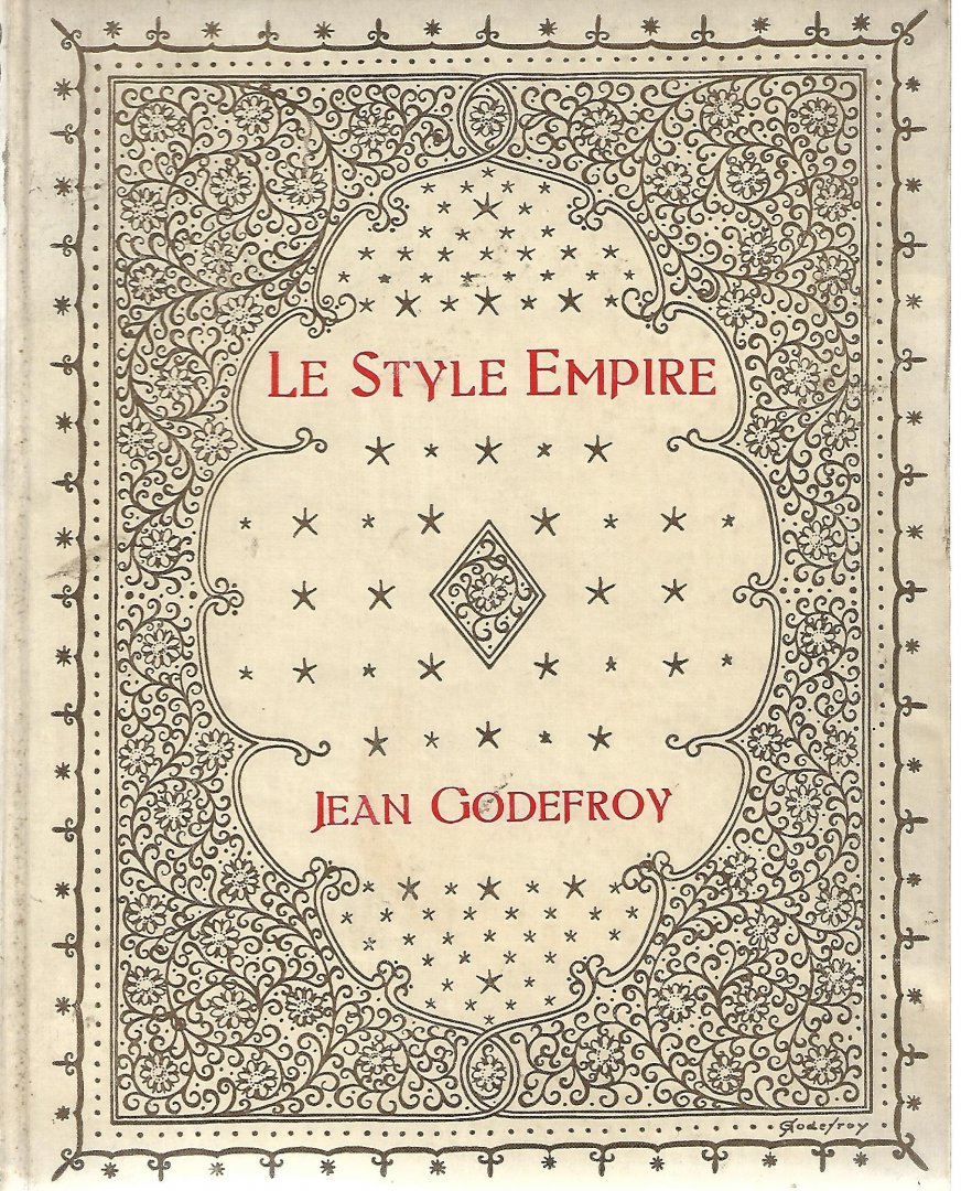 Godefroy, Jean - Le style empire. De empire-stijl (1804-1814) en zijn ontstaan