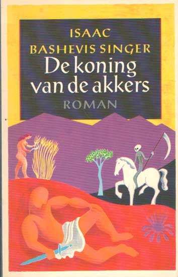 Bashevis Singer, Isaac. - De koning van de akkers.