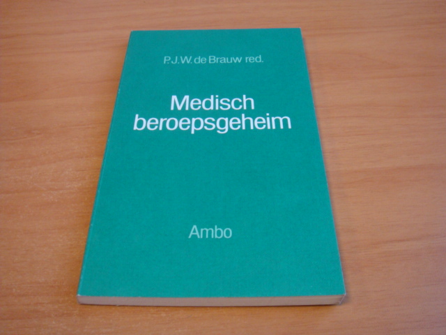 Brauw, P.J.W. de - Medisch beroepsgeheim