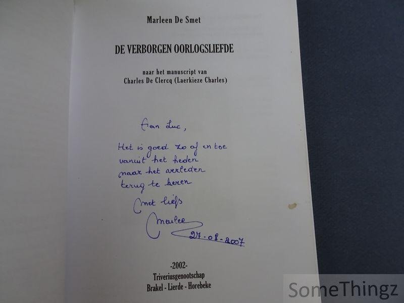 de Clercq, Charles en De Smet, Marleen . - De verborgen oorlogsliefde. Naar het manuscript van Charles De Clercq (Laerkieze Charles).