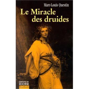 Questin, Marc-Louis - LE MIRACLE DES DRUIDES