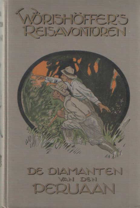 Wörishöffer, A. - De diamanten van den Peruaan. Tochten door Brazilië en Peru