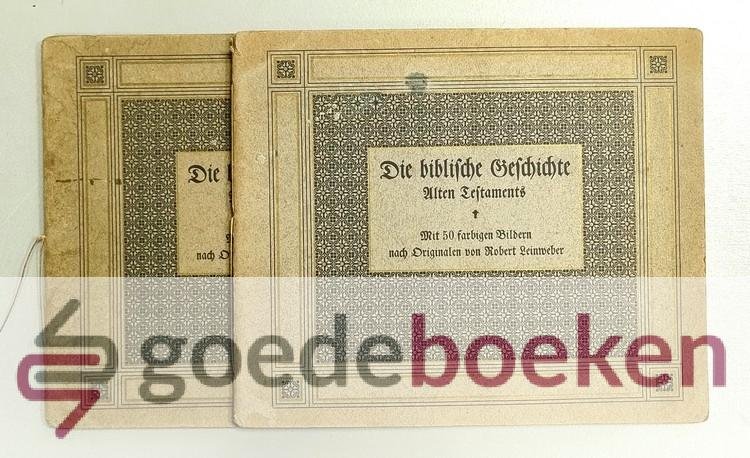 , - Die biblische Geschichte Alten Testaments + Neue Testaments, 2 Teile Komplett --- Mit 50 farbigen Bildern nach Originalen von Robert Leinweber +  Mit 50 farbigen Bildern nach Originalen von Robert Leinweber