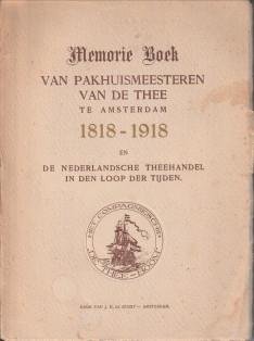  - Memorieboeck van pakhuismeesteren van de thee 1818 - 1918 en de Nederlandsche theehandel in den loop der tijden