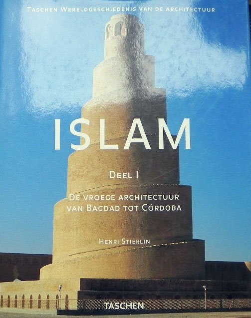 Stierlin, Henri . - Islam. Deel 1. De vroege architectuur van Bagdad tot Cordoba