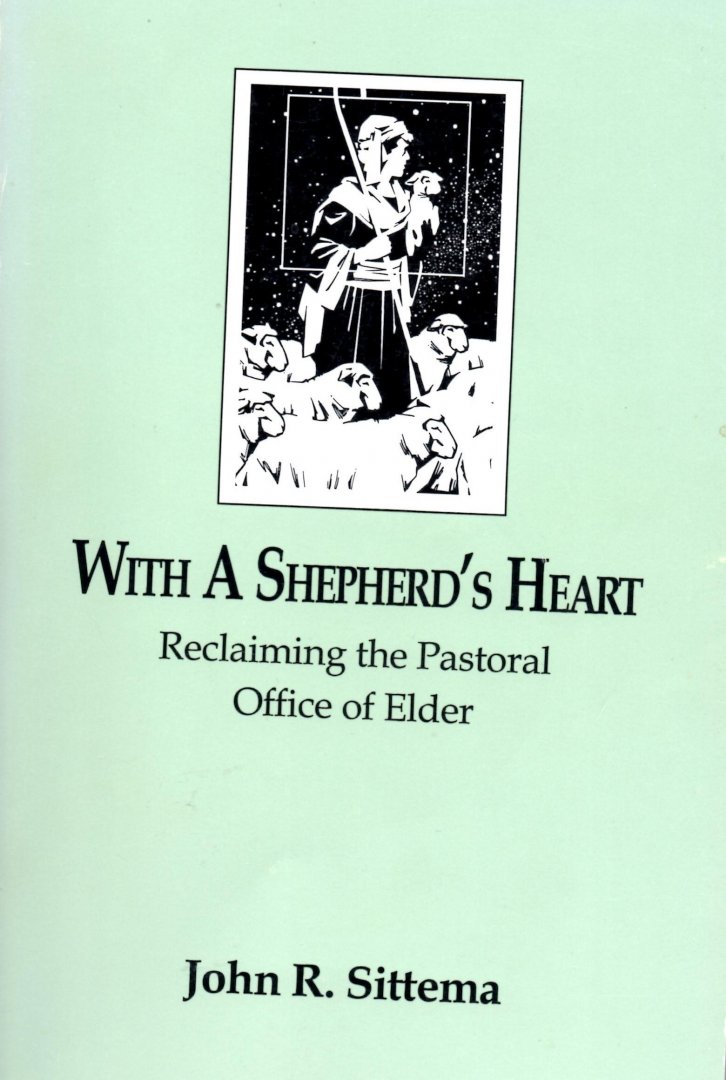 Sittema, John R. - With A Shepherd's Heart / Reclaiming the Pastoral Office of Elder