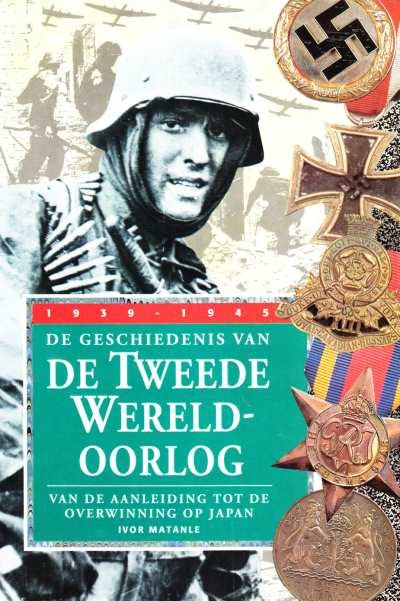 Ivor Matanle - De Geschiedenis van De Tweede Wereldoorlog