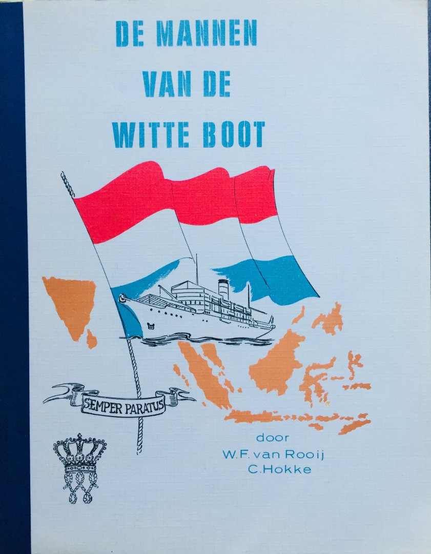 Hokke, C.   Rooij, W.F. - De Mannen van de Witte Boot. Schetsen van de Gouvernements Marine / Gouvernementsmarine