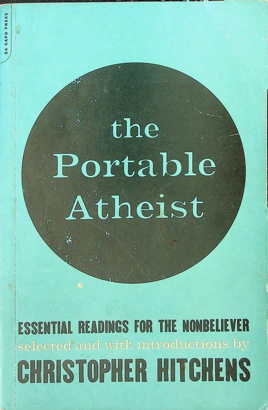 Hitchens, Christopher [ed.] - The Portable Atheist. Essential readings for the nonbeliever. Selected and with introductions by Christopher Hitchens