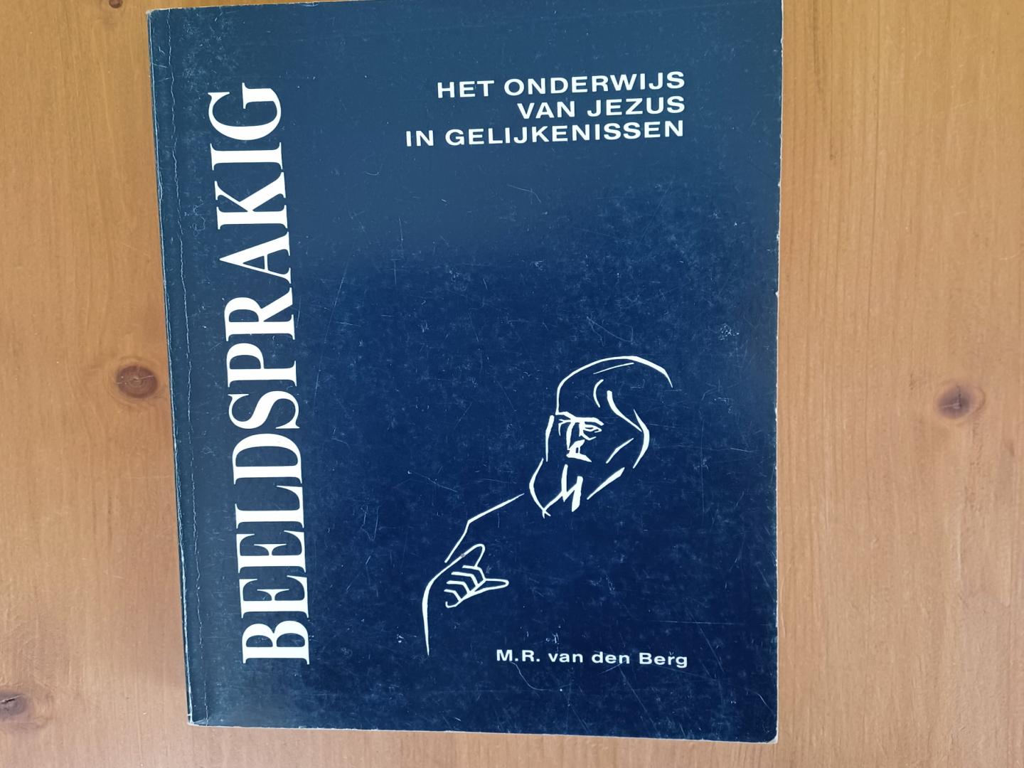 Berg, M.R. van den - Beeldsprakig - Het onderwijs van Jezus in gelijkenissen