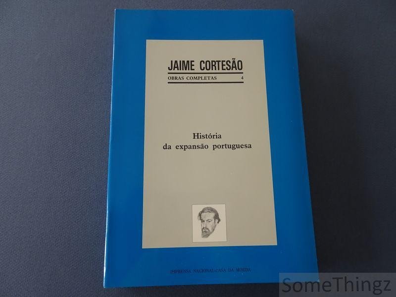 Jaime Cortesao. - Historia da expansao portuguesa. Obras completas 4.