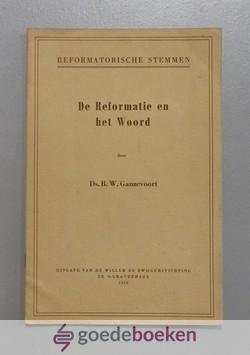 Ganzevoort, Ds. B.W. - De Reformatie en het Woord --- Serie Reformatorische stemmen