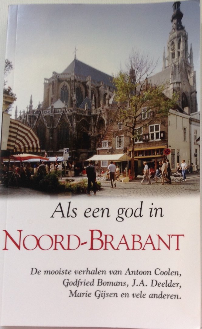 Toon Kortooms , Antoon Coolen en andere schrijvers - Als een god in Noord-Brabant