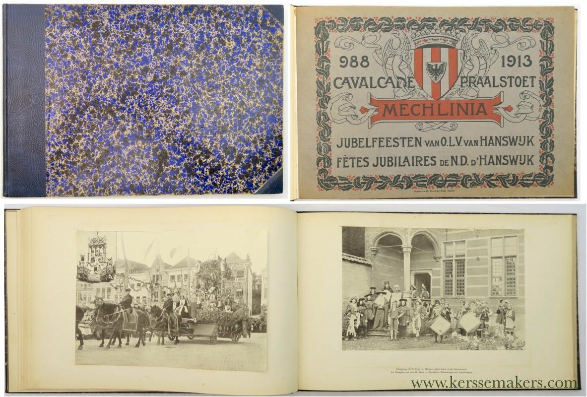 (Collectif) - 988-1913. Cavalcade. Praalstoet. Mechlinia. Jubelfeesten van O.L.V. van Hanswijk. Fêtes jubilaires de N.D. d'Hanswijk.