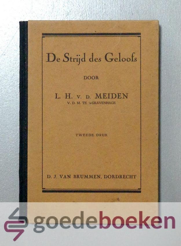 Meiden, Ds. L.H. van der - De strijd des geloofs