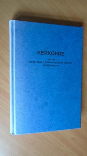 Christelijke Gereformeerde Kerken in Nederland - Kerkorde van de Christelijke Gereformeerde Kerken in Nederland (zie meer info)