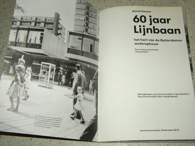 Aarsen, Astrid  Lampen, Jerry  ( foto-essay en portretten ) - 60 JAAR LIJNBAAN, het hart van de Rotterdamse wederopbouw