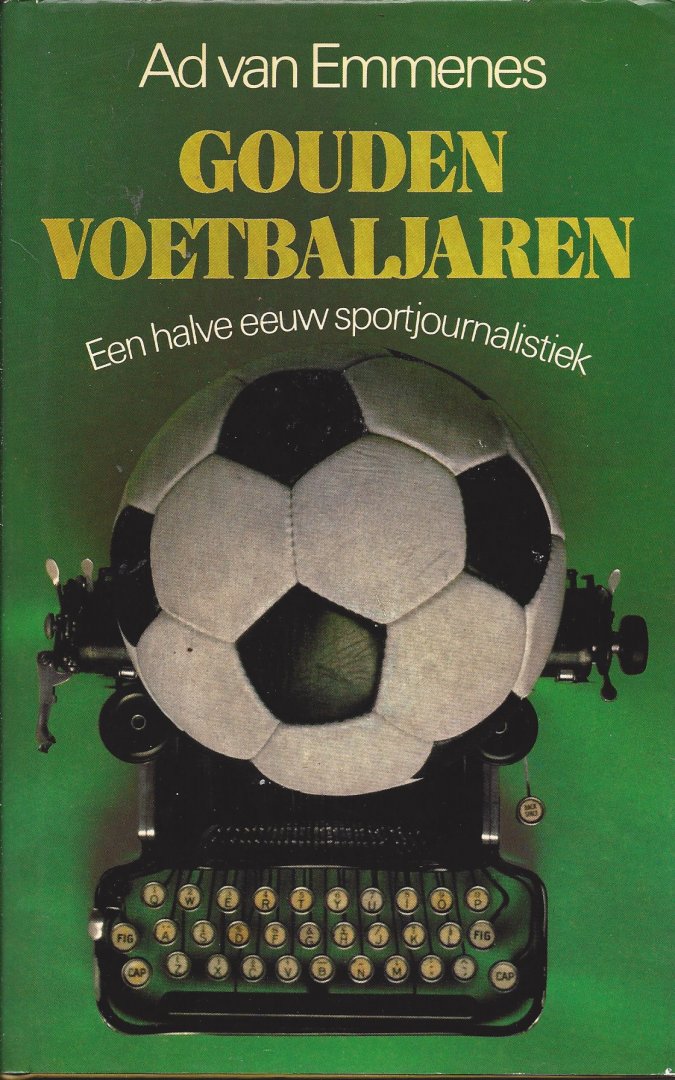 EMMENES, A. van - Gouden Voetbaljaren -Een halve eeuw sportjournalistiek