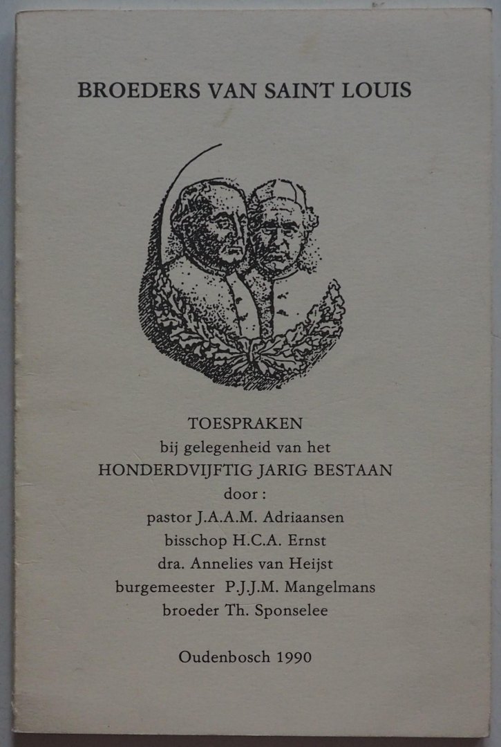 Adriaansen J A A M, Ernst H C A, Heijst Annelies van, Magelmans P J J M, Sponselee Th - Broeders van Saint Louis toespraken bij gelegenheid van het hondervijftig jarig bestaan