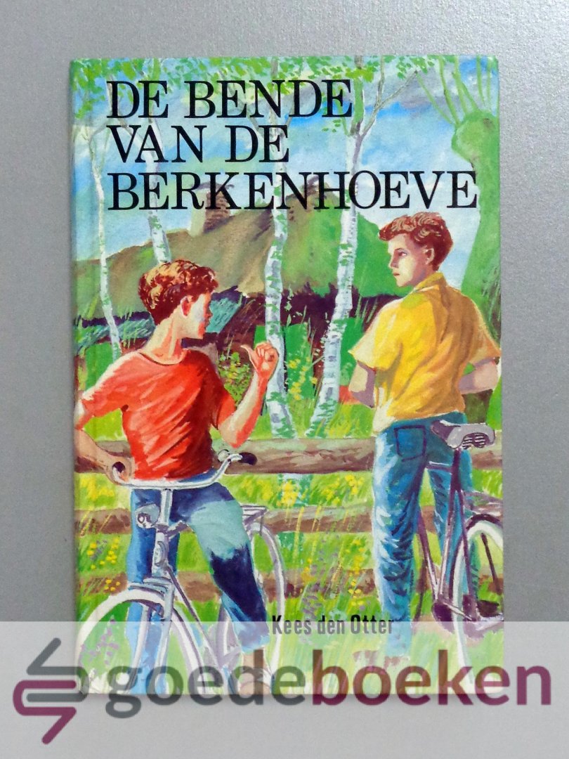 Otter, Kees den - De bende van de Berkenhoeve