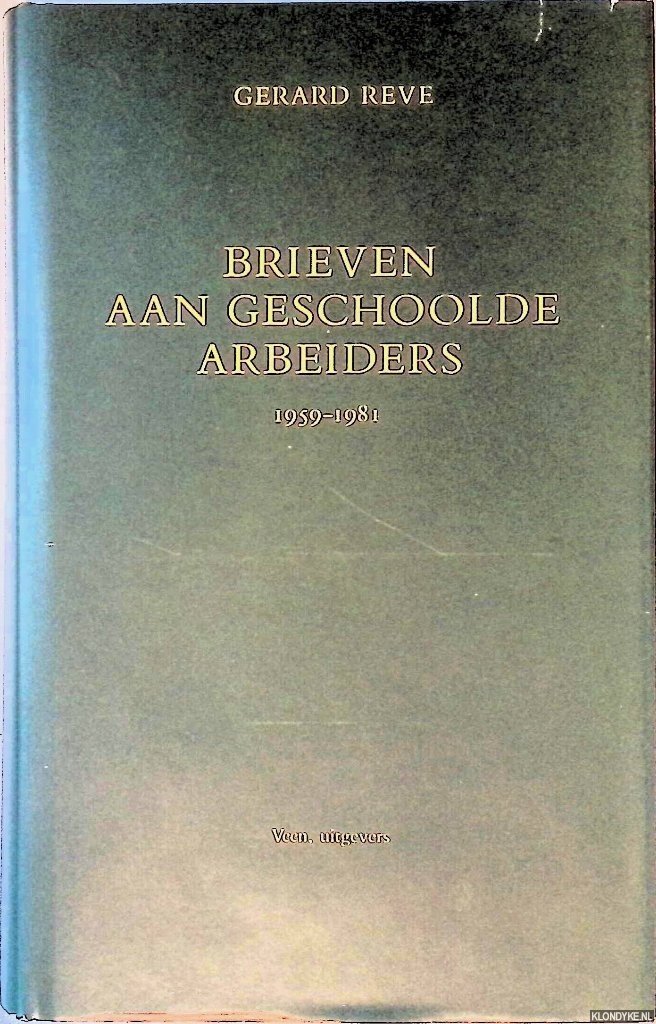 Reve, Gerard - Brieven aan geschoolde arbeiders 1959-1981
