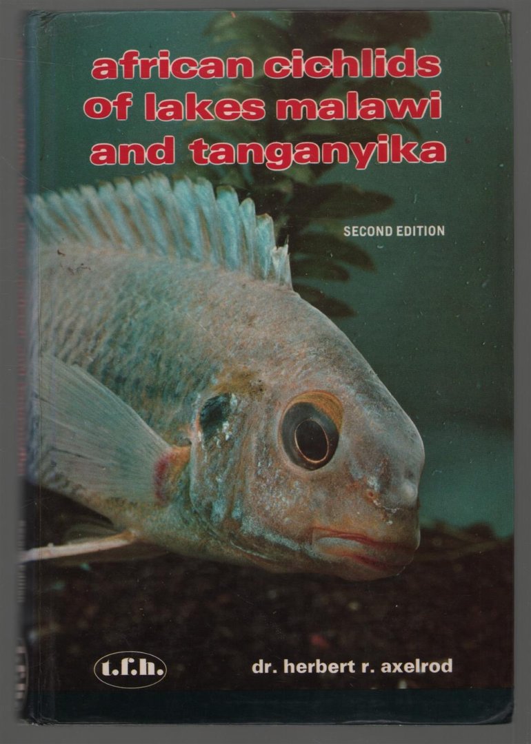 Herbert R Axelrod - African cichlids of Lakes Malawi and Tanganyika (2e edition)