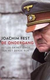 Fest, Joachim - De Ondergang - Hitler en het einde van het Derde Rijk